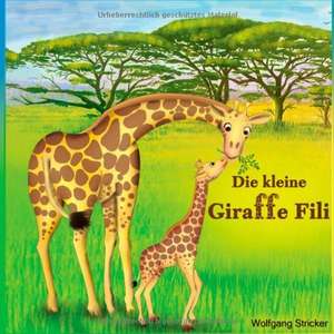 Die kleine Giraffe Fili de Wolfgang Stricker