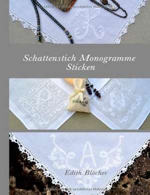 Schattenstich Monogramme Sticken de Edith Blöcher