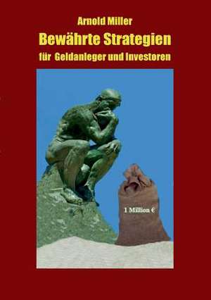 Bewährte Strategien für Geldanleger und Investoren de Arnold Miller