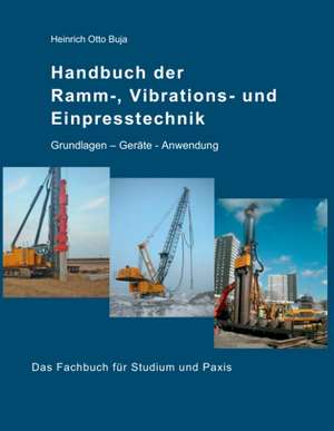 Handbuch der Ramm-, Vibrations- und Einpresstechnik de Heinrich Otto Buja