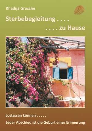 Sterbebegleitung zu Hause de Khadija Grosche