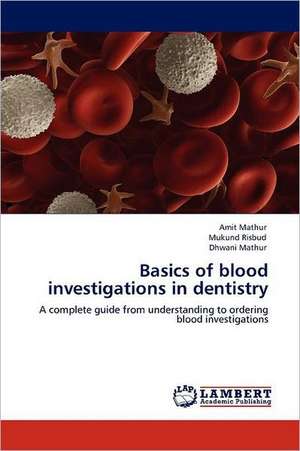 Basics of blood investigations in dentistry de Amit Mathur