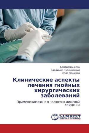 Klinicheskie aspekty lecheniya gnoynykh khirurgicheskikh zabolevaniy de Oganesyan Arman