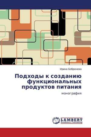 Podkhody k sozdaniyu funktsional'nykh produktov pitaniya de Bobreneva Irina