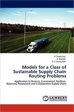 Models for a Class of Sustainable Supply Chain Routing Problems de P. Sivakumar