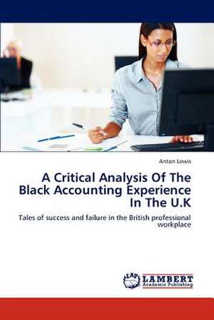 A Critical Analysis Of The Black Accounting Experience In The U.K de Anton Lewis