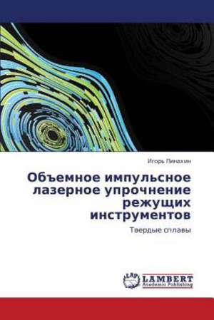 Ob"emnoe impul'snoe lazernoe uprochnenie rezhushchikh instrumentov de Pinakhin Igor'