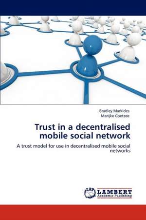 Trust in a decentralised mobile social network de Bradley Markides