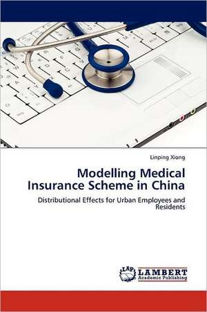 Modelling Medical Insurance Scheme in China de Linping Xiong