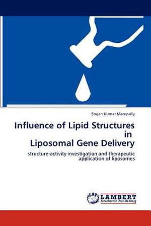 Influence of Lipid Structures in Liposomal Gene Delivery de Srujan Kumar Marepally