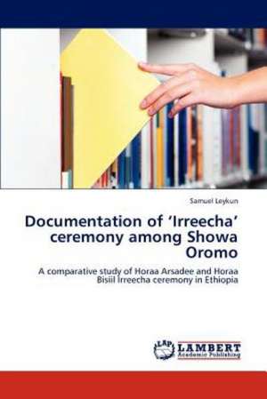 Documentation of 'Irreecha' ceremony among Showa Oromo de Samuel Leykun