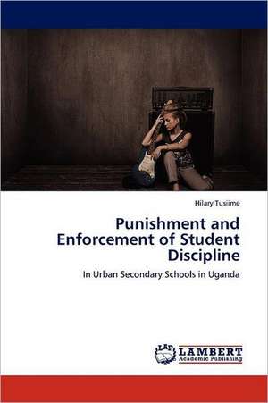 Punishment and Enforcement of Student Discipline de Hilary Tusiime