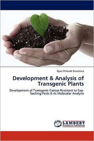 Development & Analysis of Transgenic Plants de Gyan Prakash Srivastava