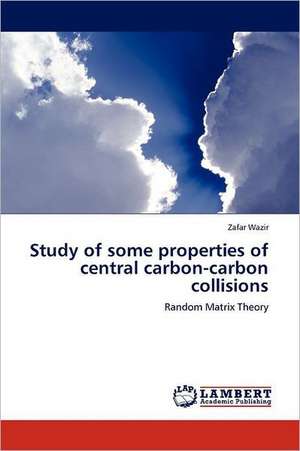 Study of some properties of central carbon-carbon collisions de Zafar Wazir