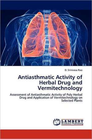 Antiasthmatic Activity of Herbal Drug and Vermitechnology de D. Srinivasa Rao