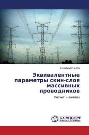 Ekvivalentnye parametry skin-sloya massivnykh provodnikov de Nosov Gennadiy