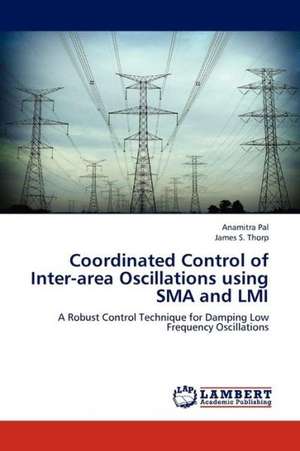 Coordinated Control of Inter-area Oscillations using SMA and LMI de Pal Anamitra