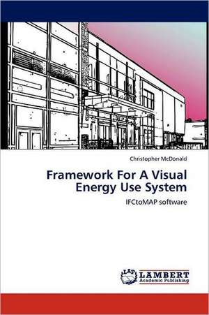 Framework For A Visual Energy Use System de Christopher McDonald