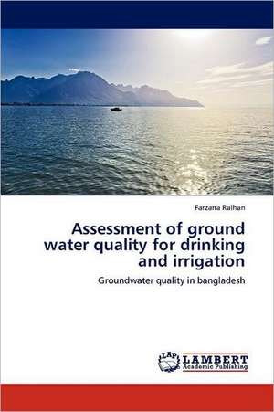 Assessment of ground water quality for drinking and irrigation de Farzana Raihan