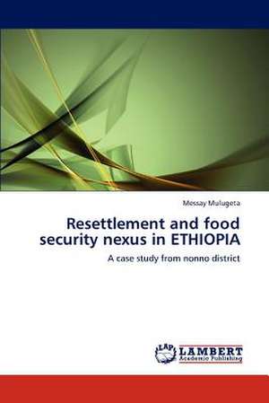 Resettlement and food security nexus in ETHIOPIA de Messay Mulugeta