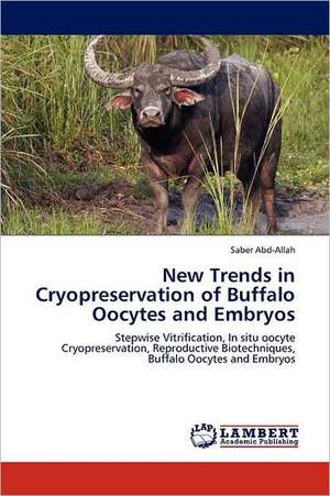 New Trends in Cryopreservation of Buffalo Oocytes and Embryos de Saber Abd-Allah