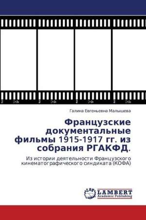Frantsuzskie dokumental'nye fil'my 1915-1917 gg. iz sobraniya RGAKFD. de Malysheva Galina Evgen'evna
