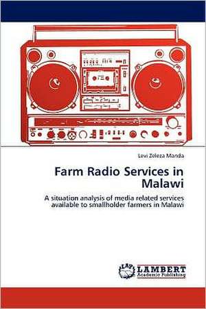 Farm Radio Services in Malawi de Levi Zeleza Manda