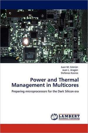 Power and Thermal Management in Multicores de Juan M. Cebrián