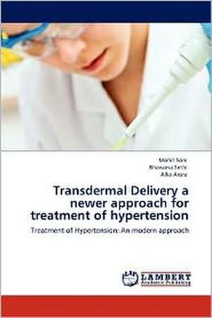 Transdermal Delivery a newer approach for treatment of hypertension de Mohit Soni