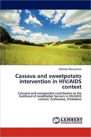 Cassava and sweetpotato intervention in HIV/AIDS context de Dadirayi Manyumwa