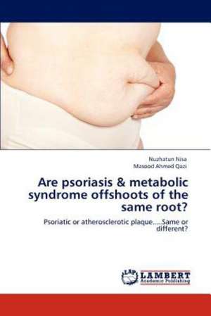 Are psoriasis & metabolic syndrome offshoots of the same root? de Nuzhatun Nisa