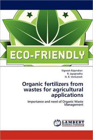 Organic fertilizers from wastes for agricultural applications de Vignesh Rajendran