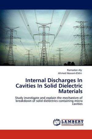 Internal Discharges In Cavities In Solid Dielectric Materials de Ramadan Aly