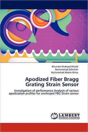 Apodized Fiber Bragg Grating Strain Sensor de Khurram Shahzad Khalid