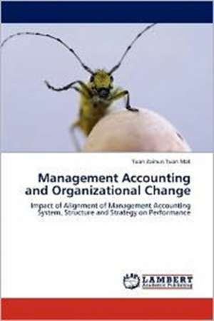 Management Accounting and Organizational Change de Tuan Zainun Tuan Mat