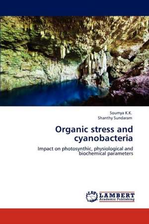 Organic stress and cyanobacteria de Soumya K.K.