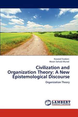 Civilization and Organization Theory: A New Epistemological Discourse de Naveed Yazdani