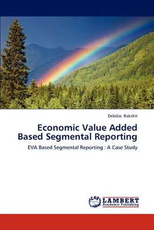 Economic Value Added Based Segmental Reporting de Debdas Rakshit