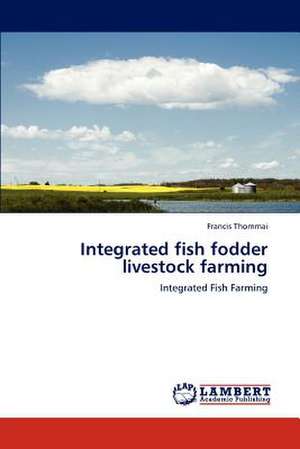 Integrated fish fodder livestock farming de Francis Thommai