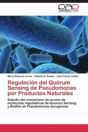 Regulación del Quórum Sensing de Pseudomonas por Productos Naturales de Mario Eduardo Arena