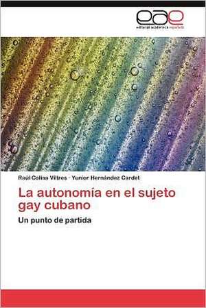 La Autonomia En El Sujeto Gay Cubano: Estudi Taxonomic I Comparatiu. Volum 2 de Raúl Colina Viltres