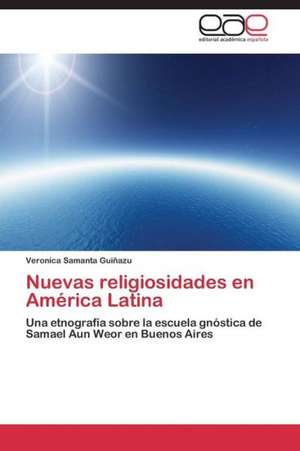 Nuevas religiosidades en América Latina de Veronica Samanta Guiñazu