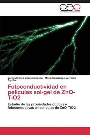 Fotoconductividad en películas sol-gel de ZnO-TiO2 de Jorge Alfonso García Macedo