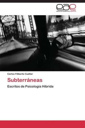 Subterráneas de Carlos Filiberto Cuéllar