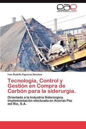 Tecnologia, Control y Gestion En Compra de Carbon Para La Siderurgia.