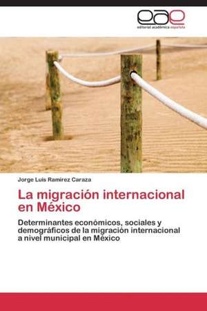 La migración internacional en México de Jorge Luis Ramírez Caraza