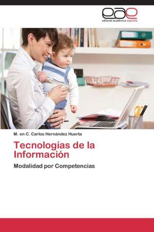 Tecnologías de la Información de M. en C. Carlos Hernández Huerta