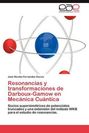 Resonancias y Transformaciones de Darboux-Gamow En Mecanica Cuantica