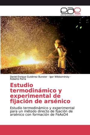 Estudio termodinámico y experimental de fijación de arsénico de Daniel Enrique Gutiérrez Bunster