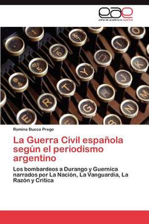 La Guerra Civil Espanola Segun El Periodismo Argentino